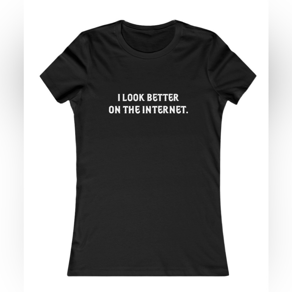 I looked better on the internet graphics tee NWT